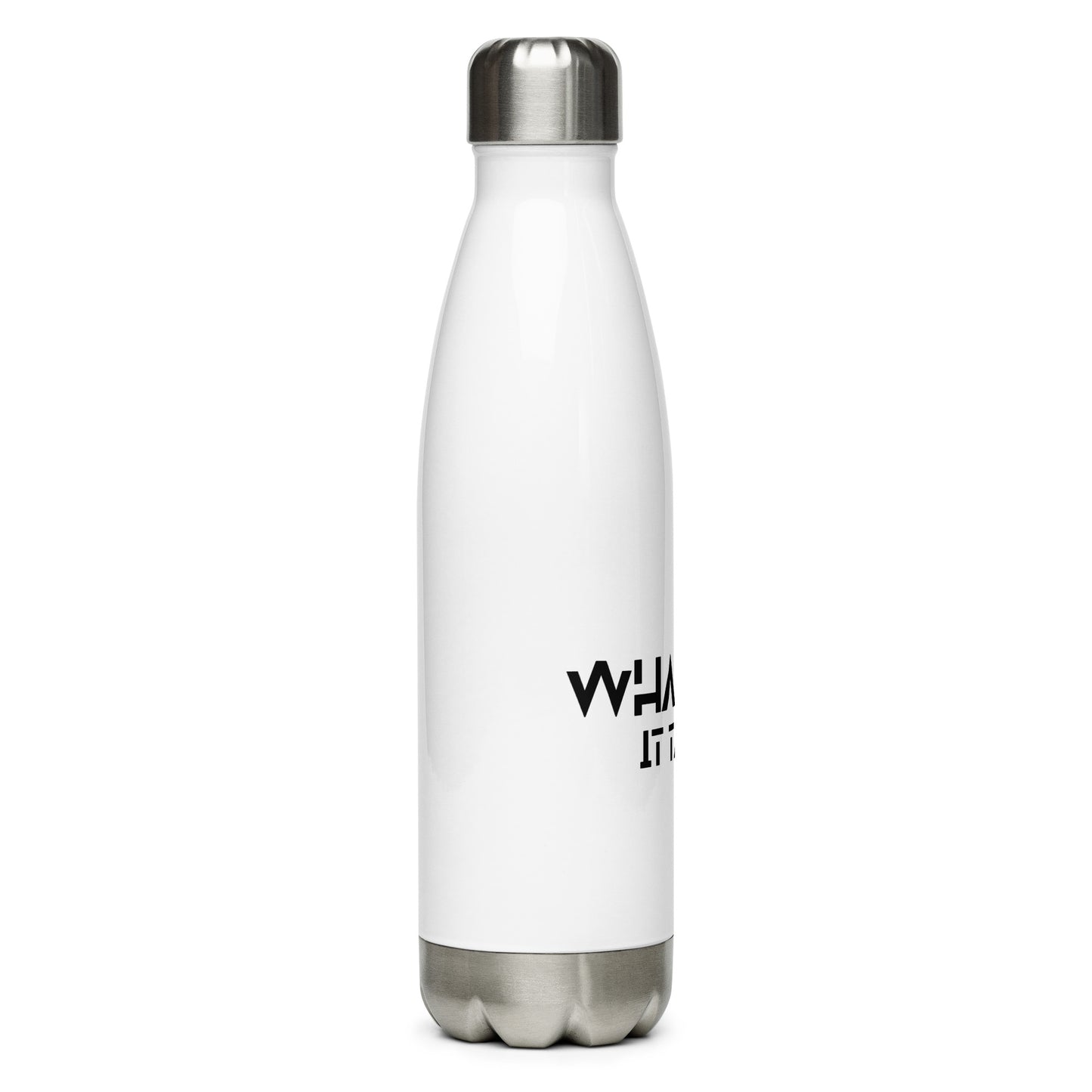 Whatever it takes - Stainless Steel Water Bottle