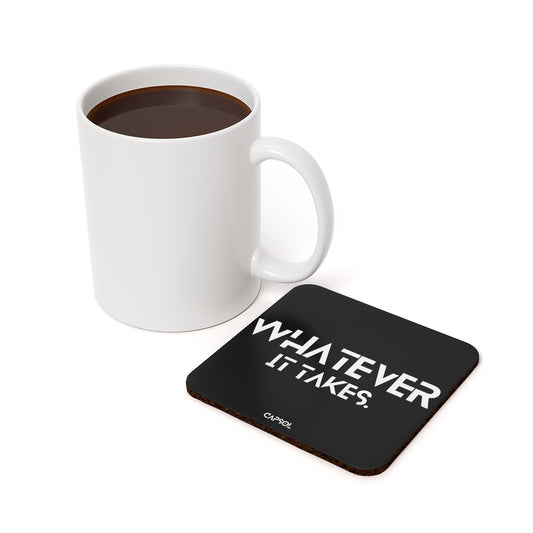 Whatever it takes - square Cork Back Coaster