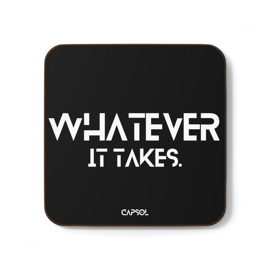 Whatever it takes - Hardboard Back Coaster