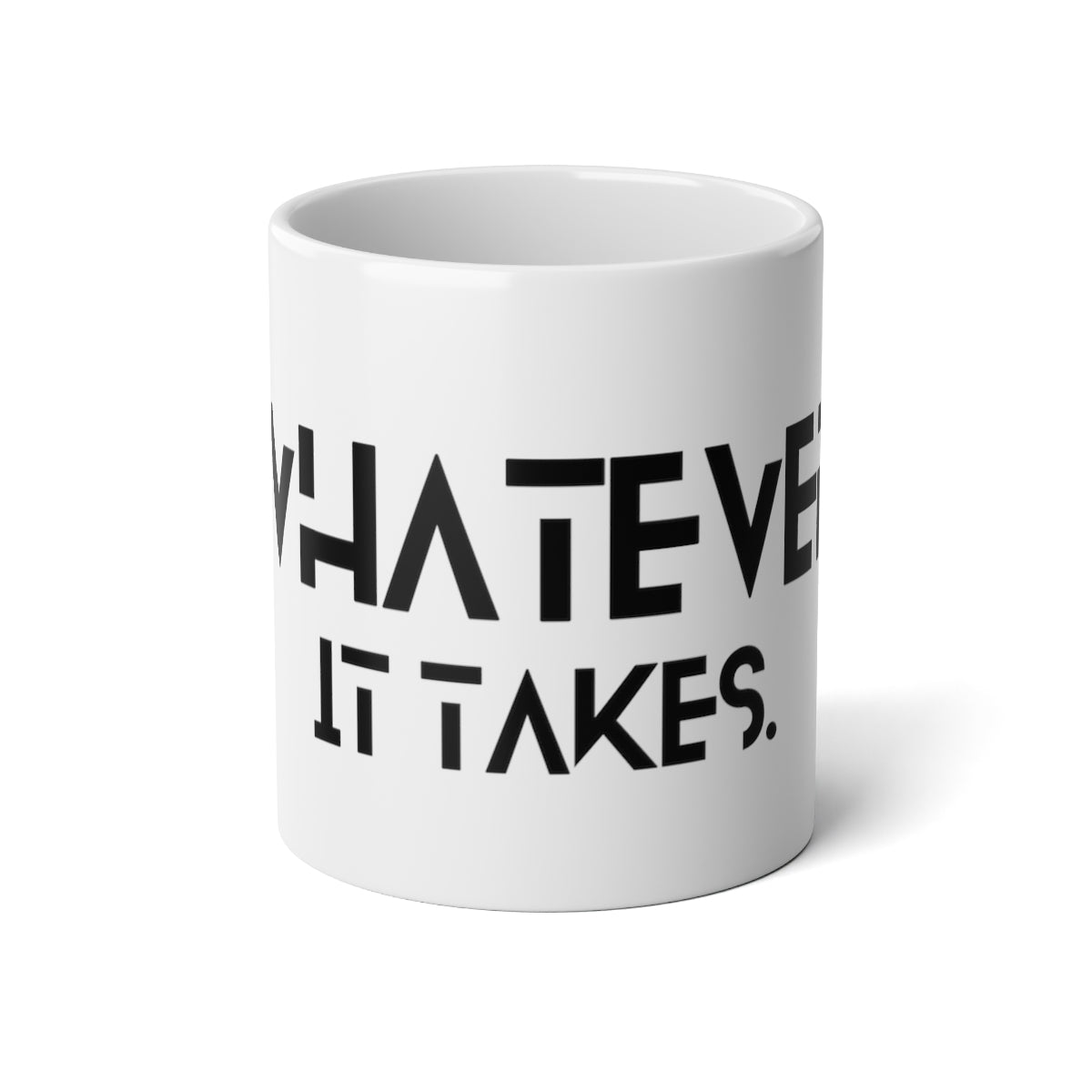 Whatever it takes - black text - Jumbo Mug, 20oz