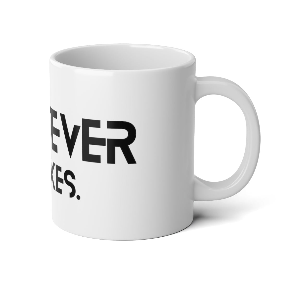 Whatever it takes - black text - Jumbo Mug, 20oz