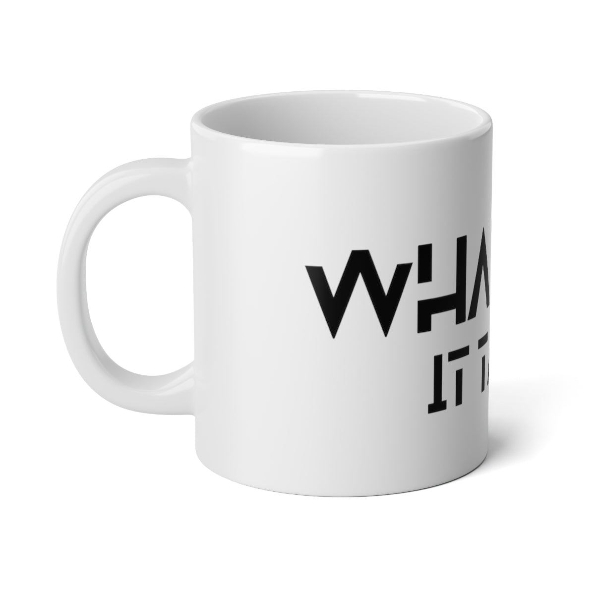 Whatever it takes - black text - Jumbo Mug, 20oz