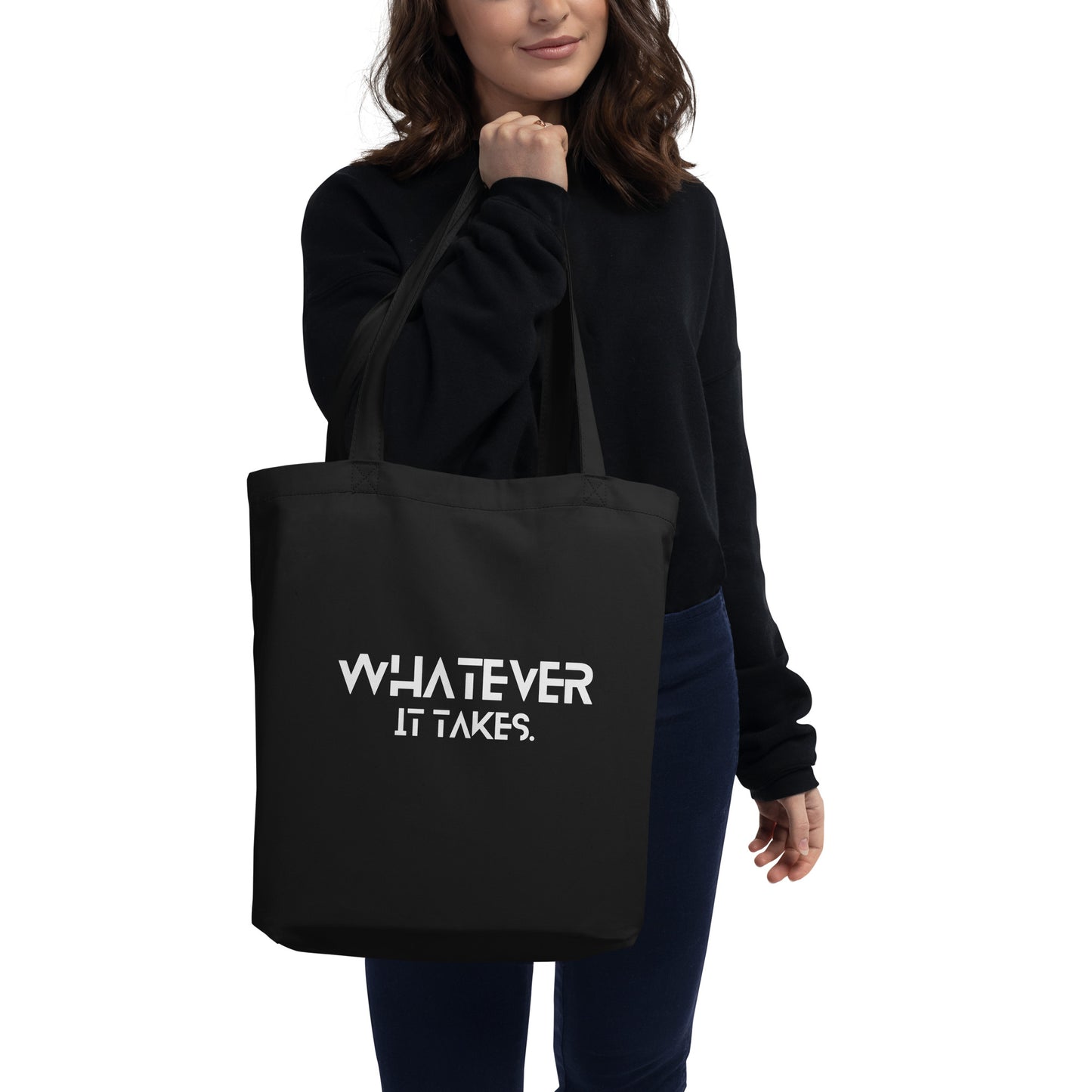 Whatever it takes - white text - Eco Tote Bag