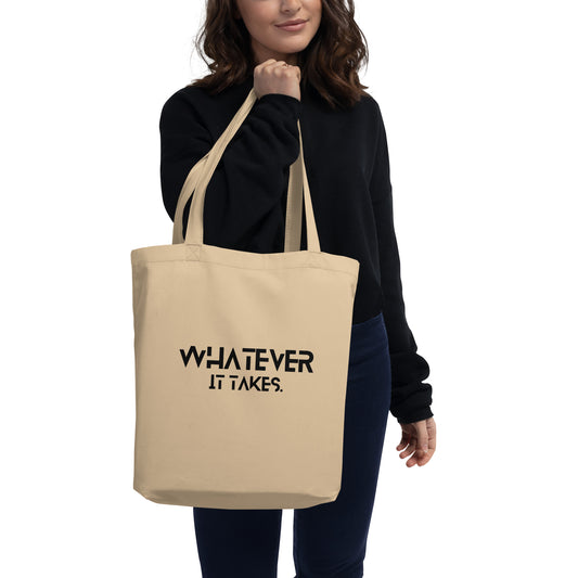 Whatever it takes - black text - Eco Tote Bag