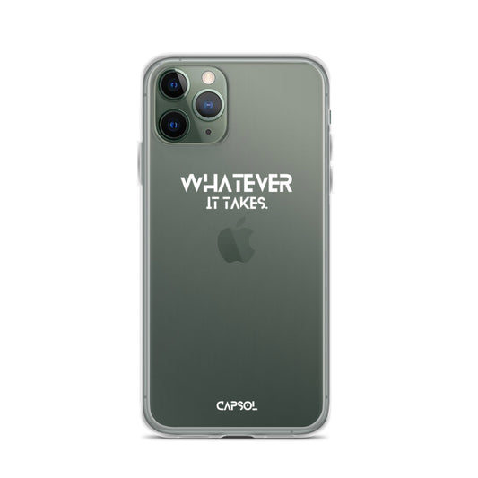 Whatever it takes - white text - iPhone Case