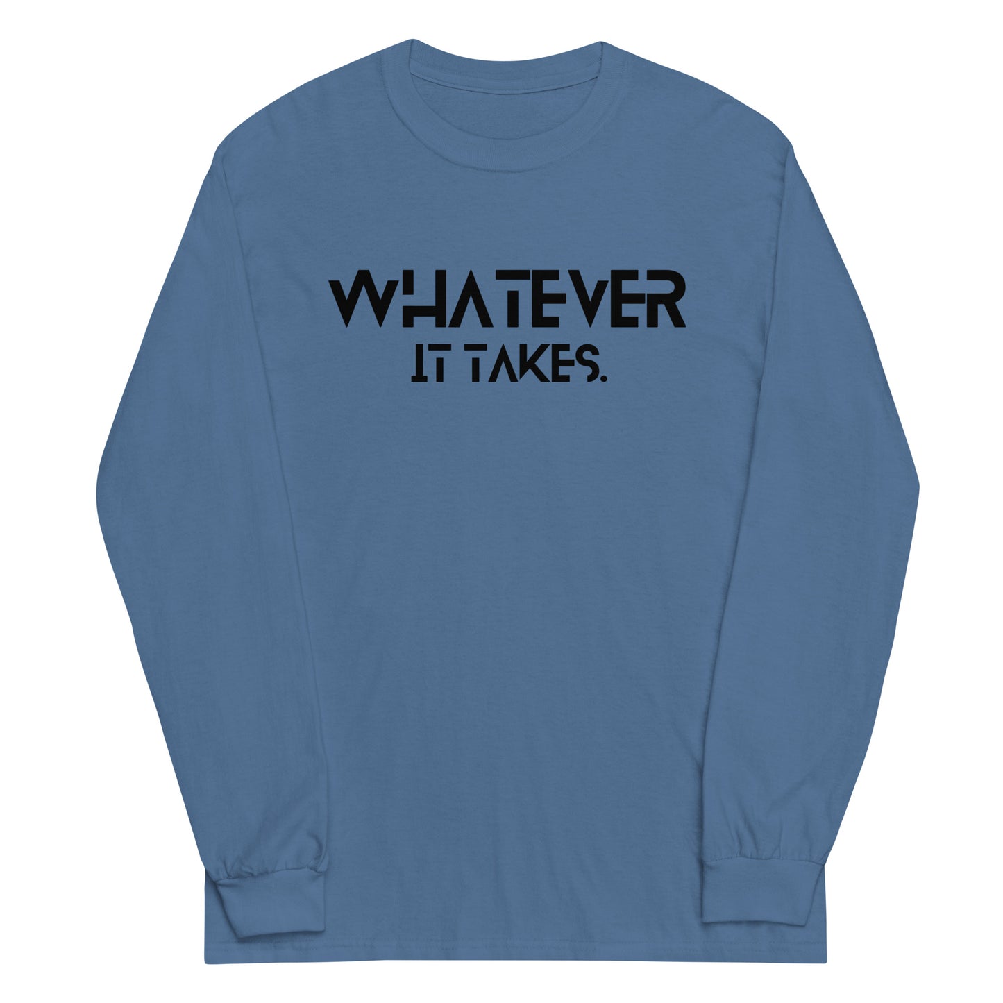 Whatever it takes (front) - black text - Long Sleeve Shirt - Gildan