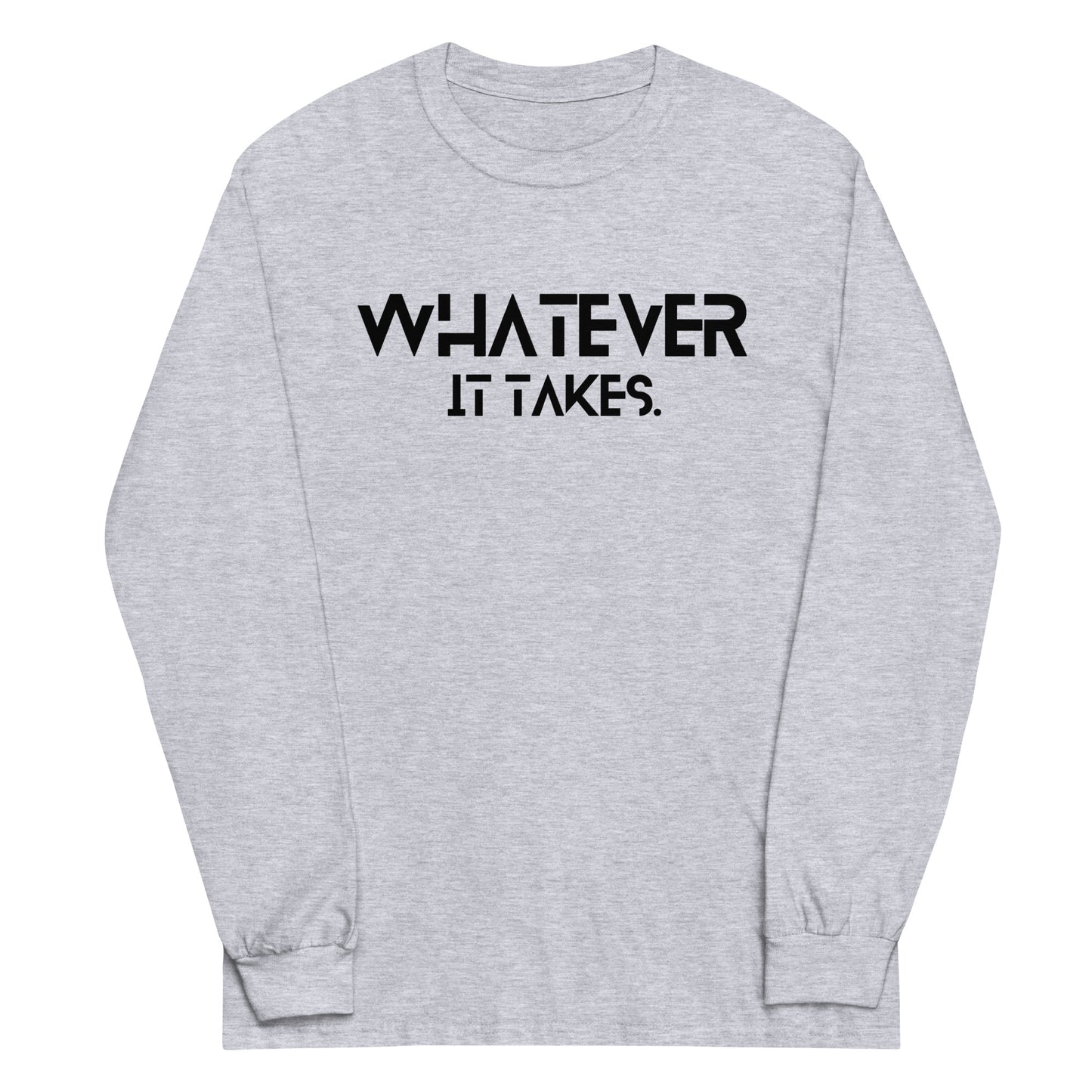 Whatever it takes (front) - black text - Long Sleeve Shirt - Gildan