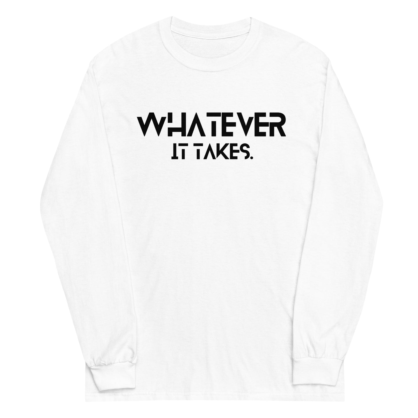 Whatever it takes (front) - black text - Long Sleeve Shirt - Gildan