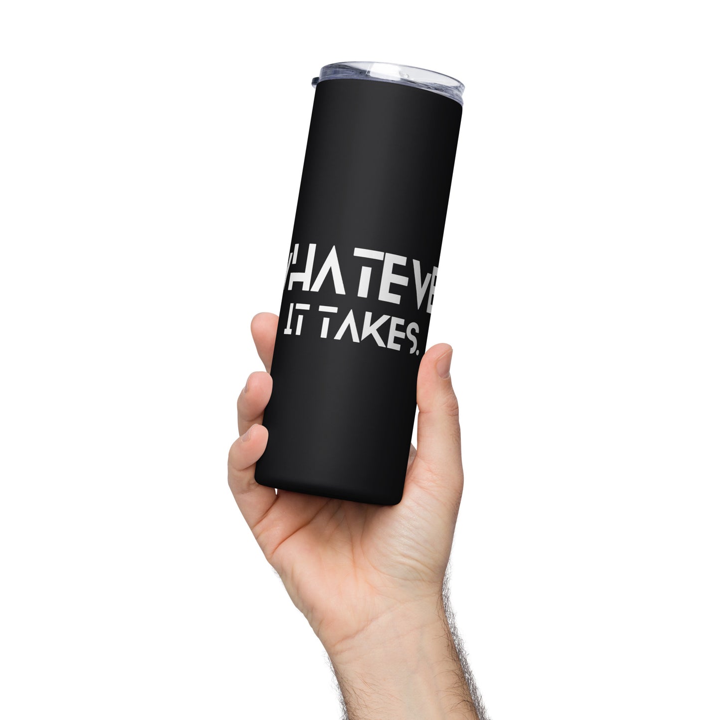 Whatever it takes - Stainless steel tumbler