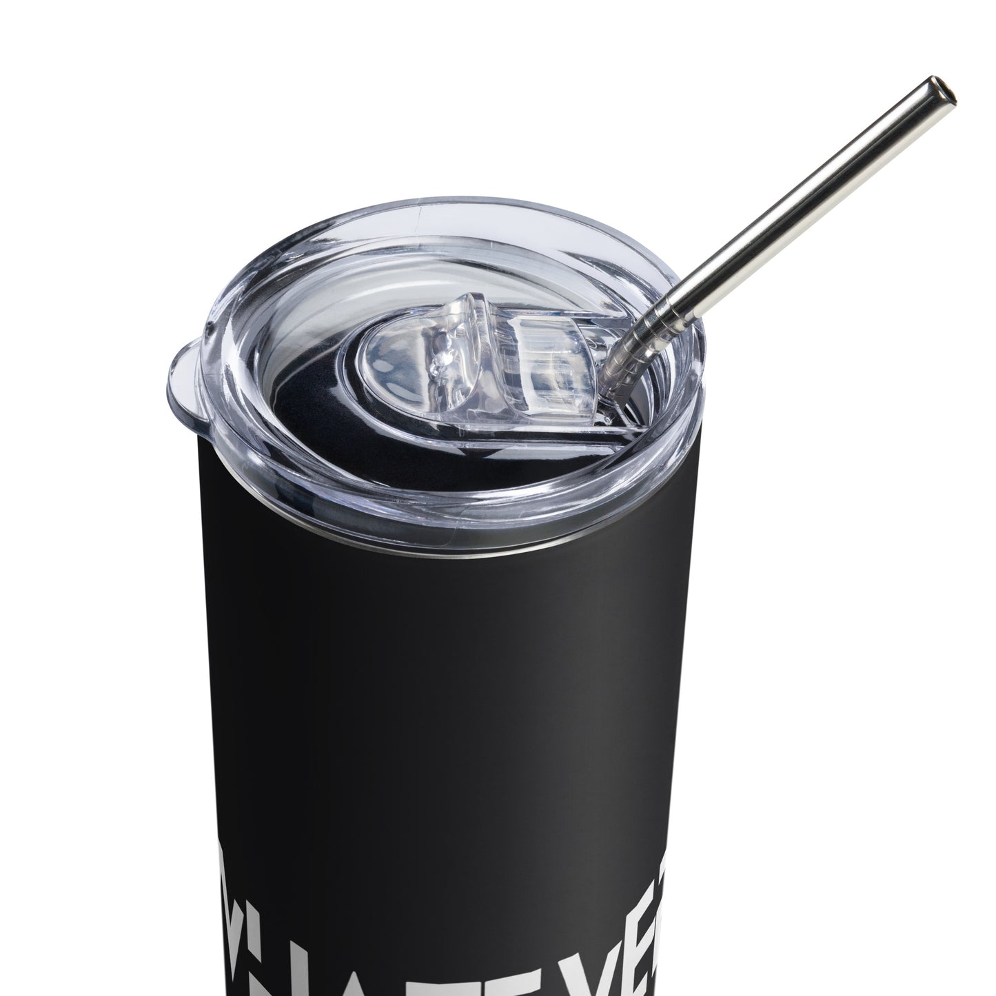 Whatever it takes - Stainless steel tumbler