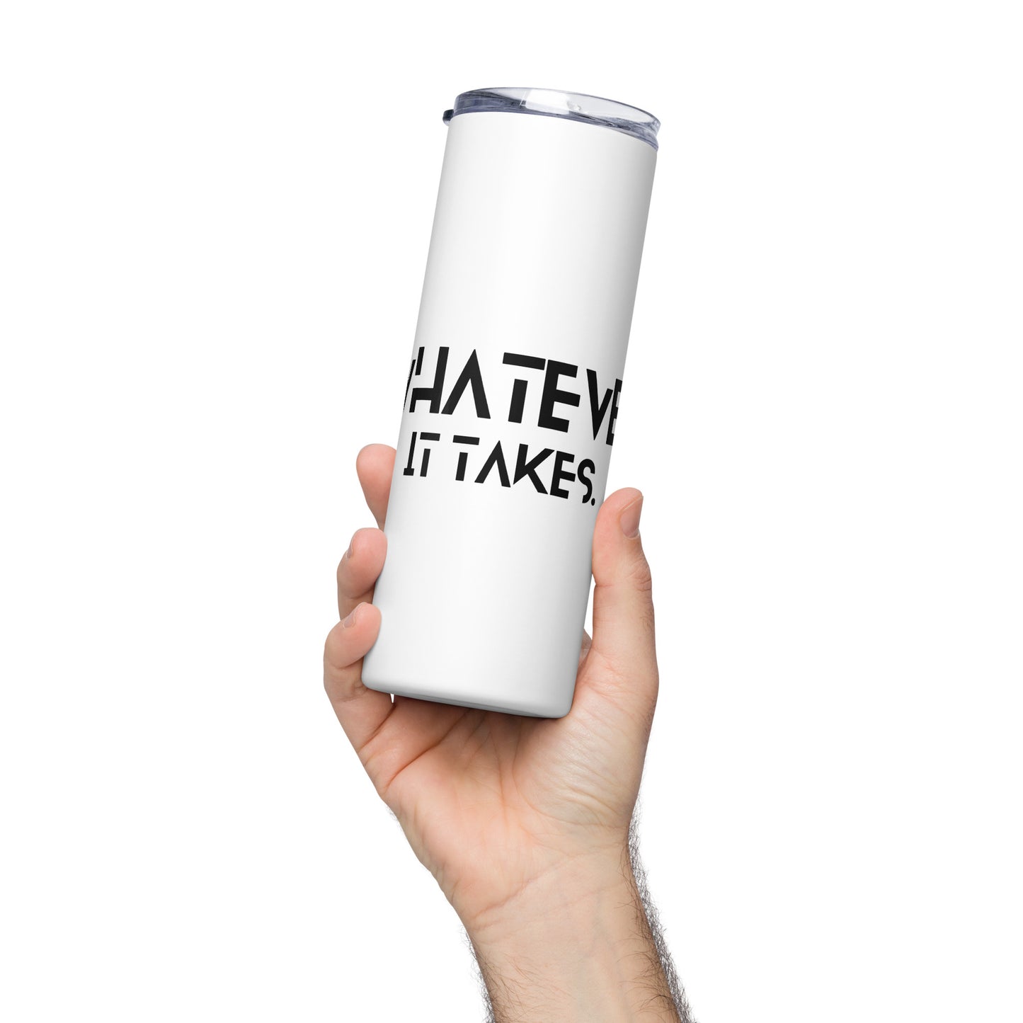 Whatever it takes - Stainless steel tumbler