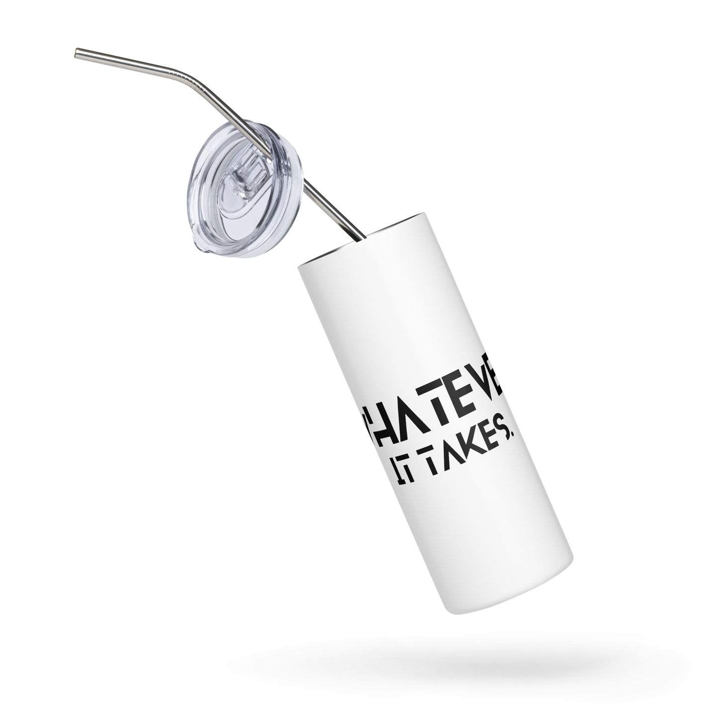 Whatever it takes - Stainless steel tumbler