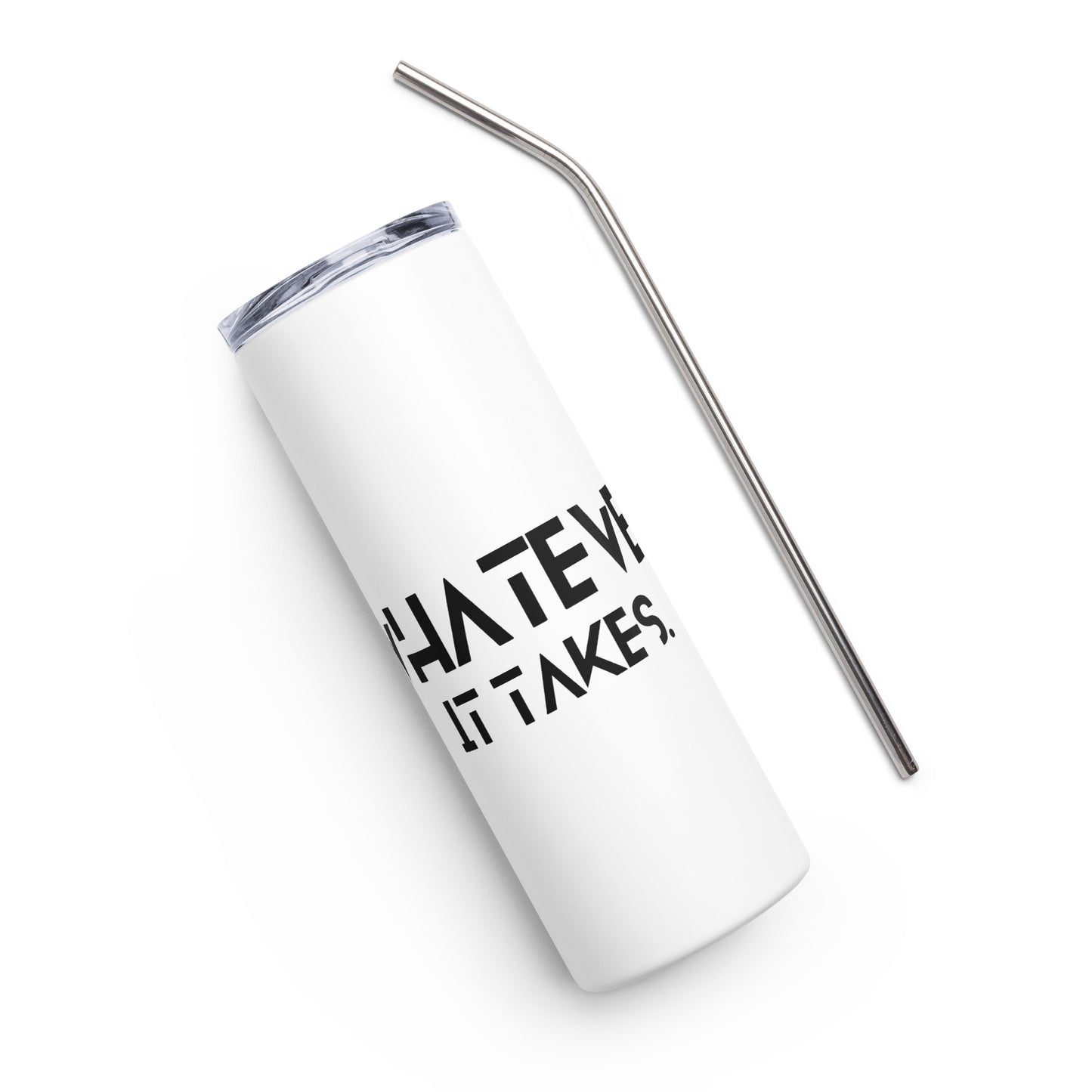 Whatever it takes - Stainless steel tumbler