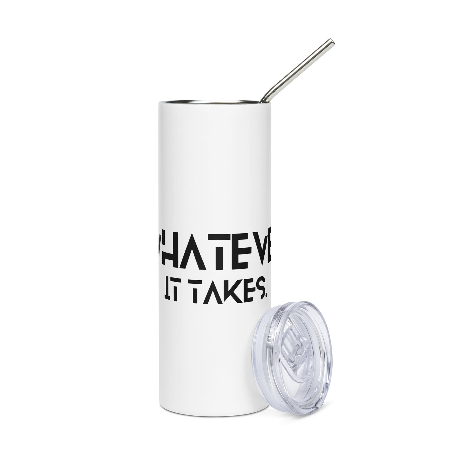 Whatever it takes - Stainless steel tumbler