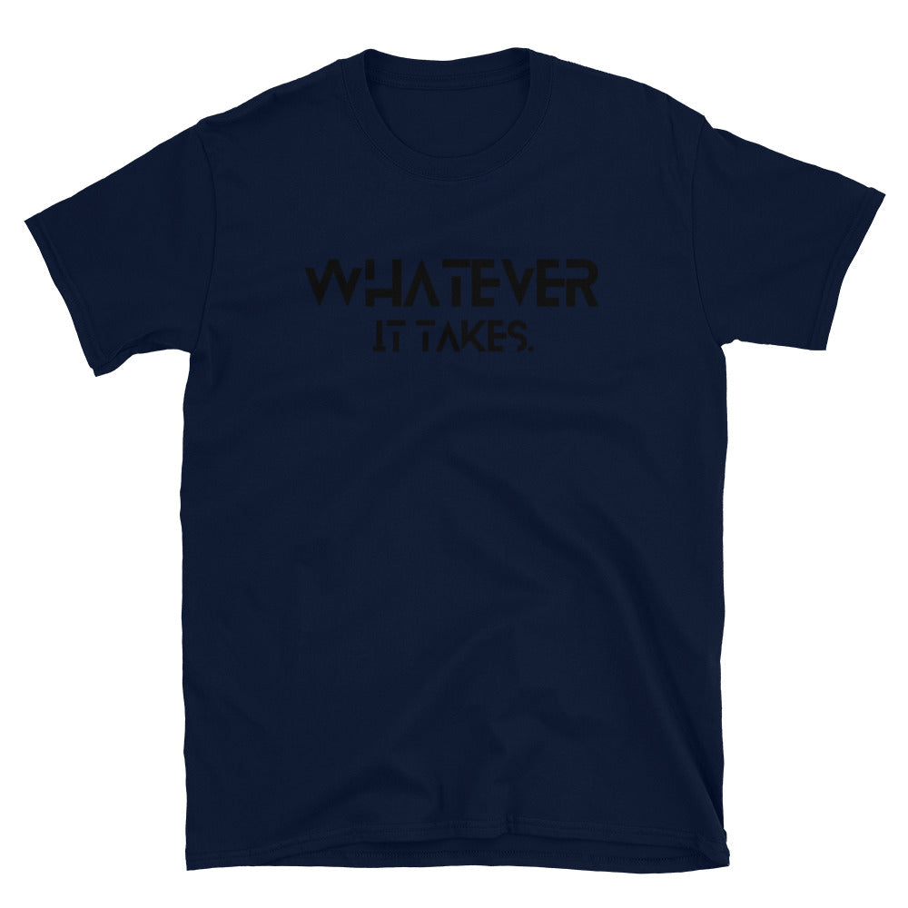 Whatever it takes (front) - black text - Short-Sleeve Unisex T-Shirt