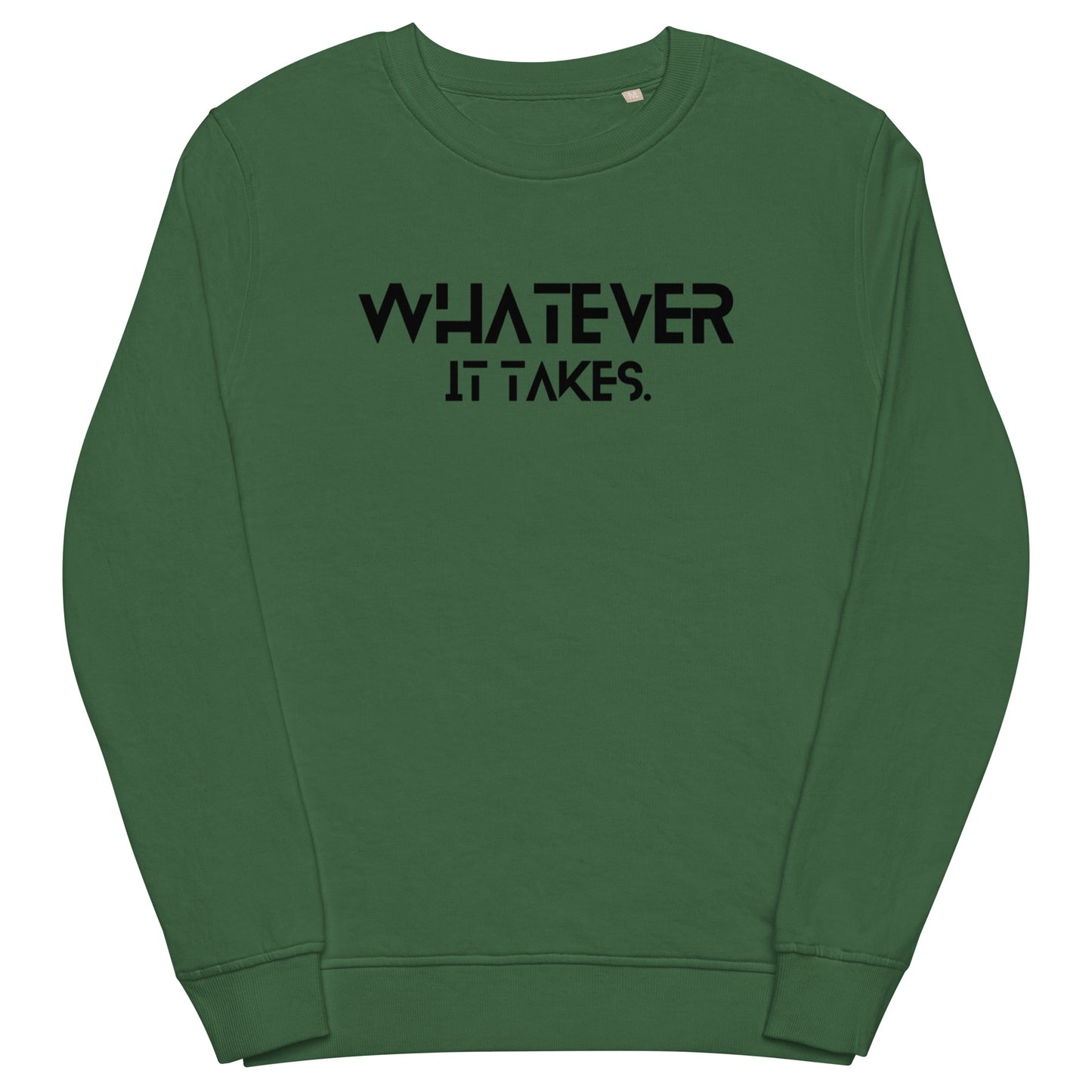 Whatever it takes (front) - black text - Unisex organic sweatshirt