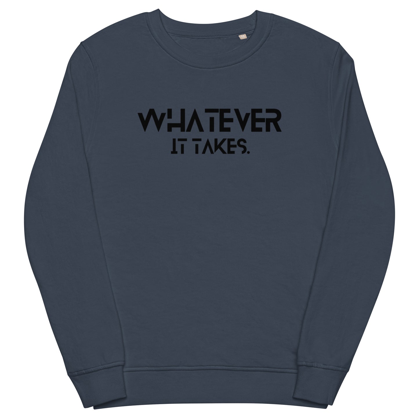 Whatever it takes (front) - black text - Unisex organic sweatshirt