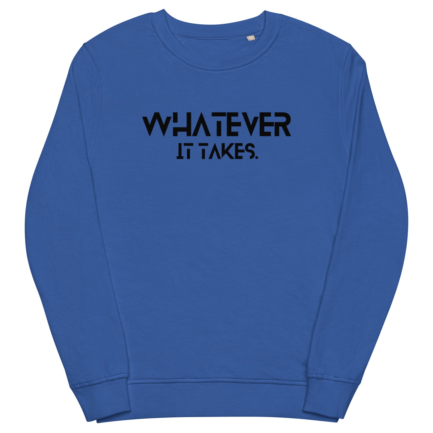 Whatever it takes (front) - black text - Unisex organic sweatshirt