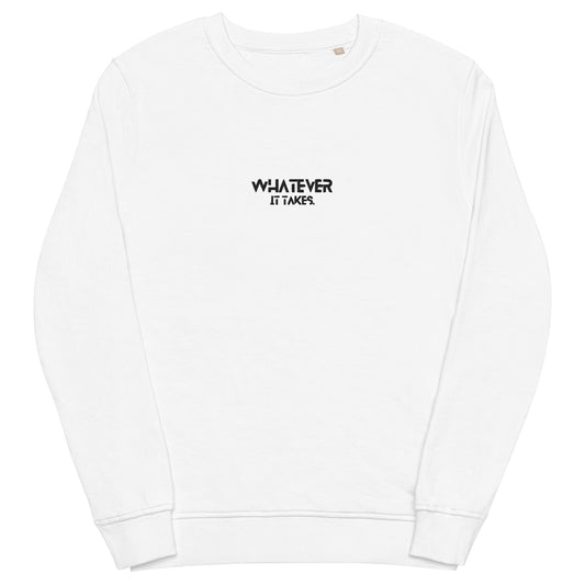 Whatever it takes (front) - black thread - Unisex organic sweatshirt