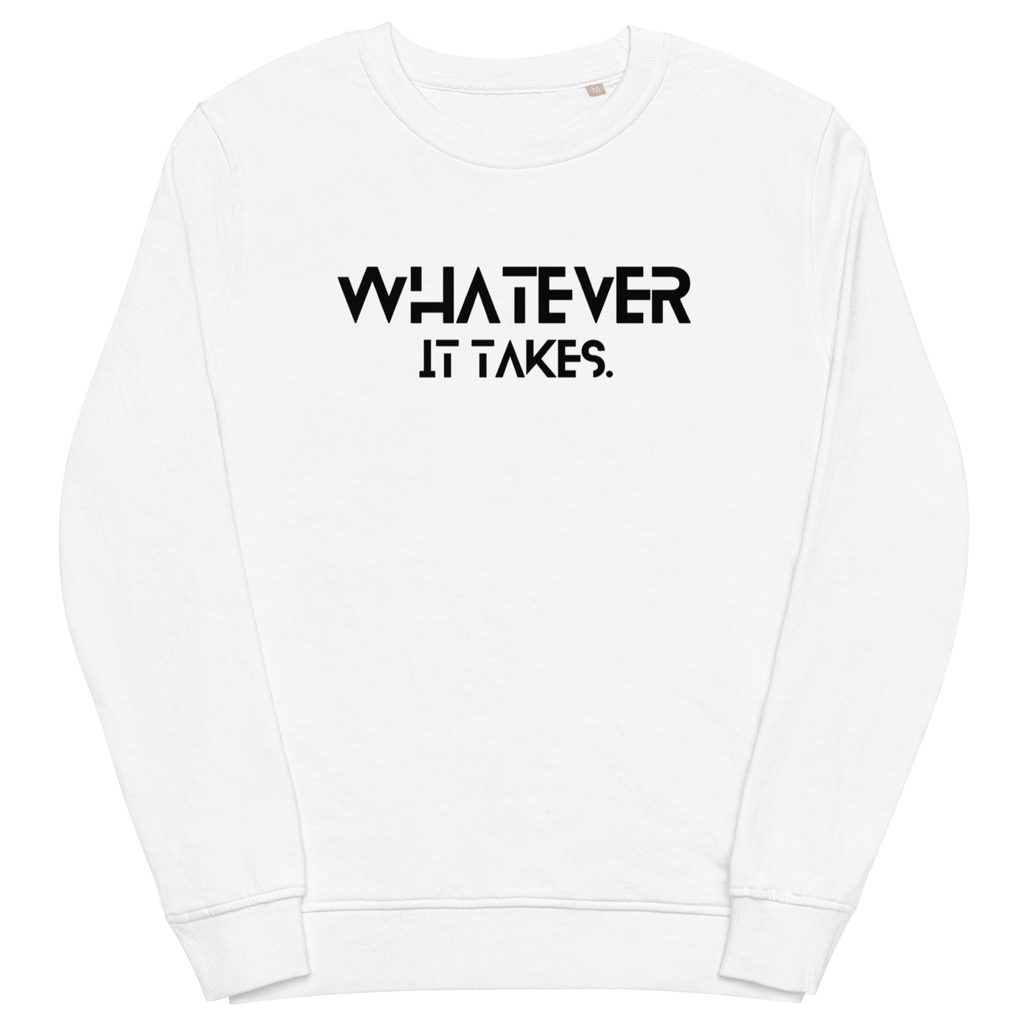 Whatever it takes (front) - black text - Unisex organic sweatshirt