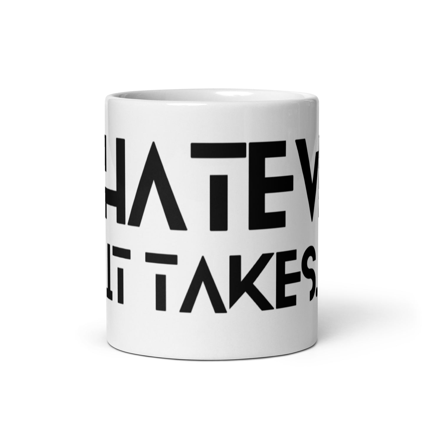 Whatever it takes - black text - White glossy mug