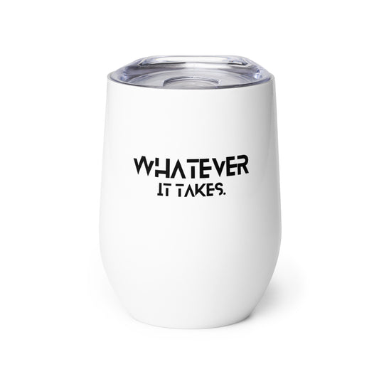 Whatever it takes - Wine tumbler