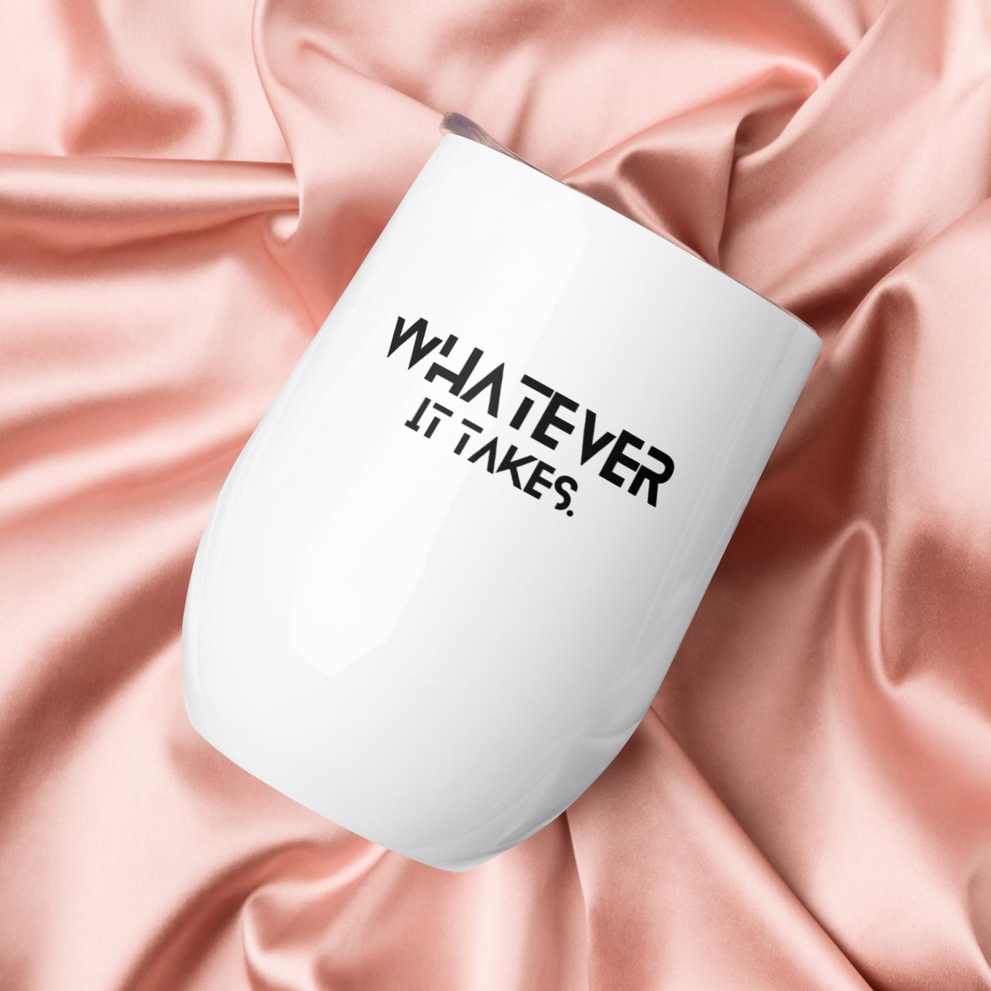 Whatever it takes - Wine tumbler