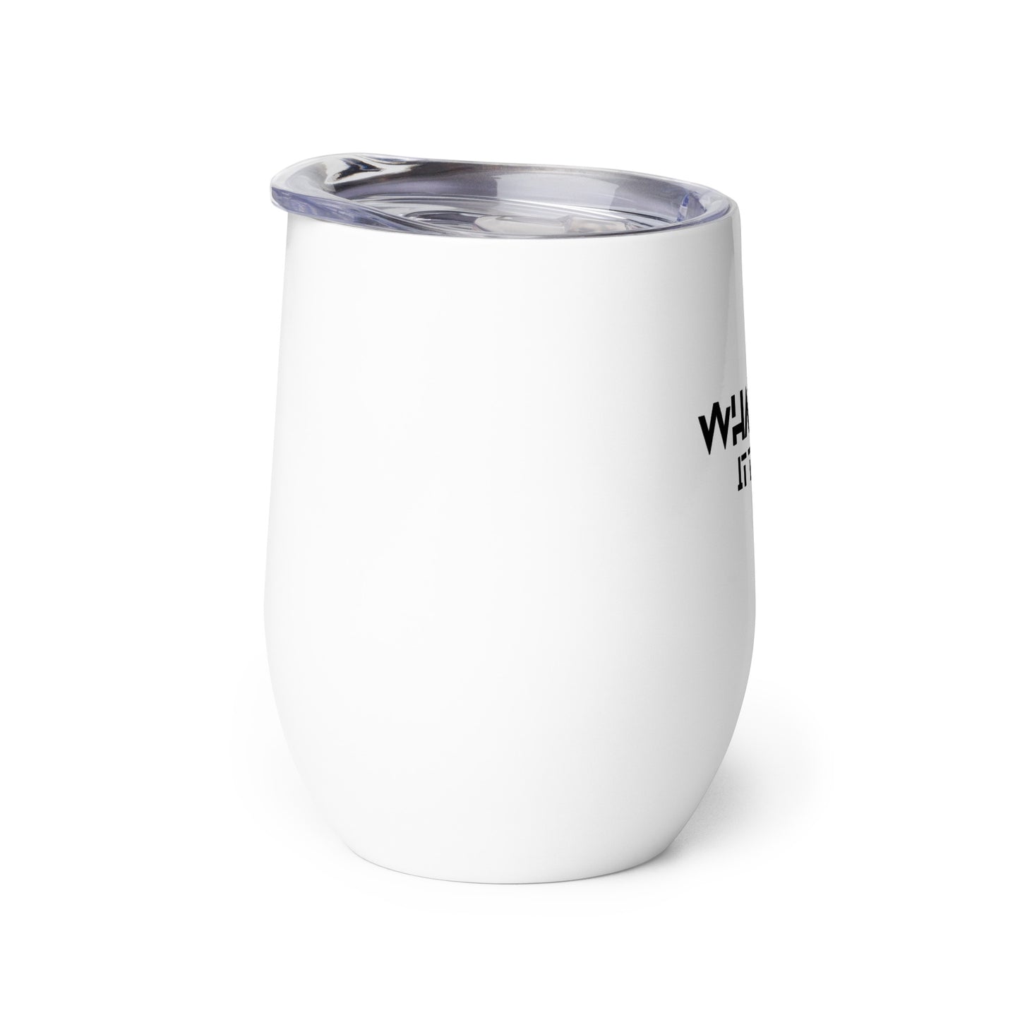 Whatever it takes - Wine tumbler